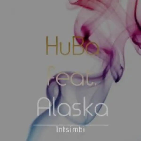 HuBa - iNtsimbi Ft. Dj Alaska